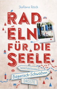 Buch "Radeln für die Seele in Bayerisch-Schwaben" von Stefanie Rösch